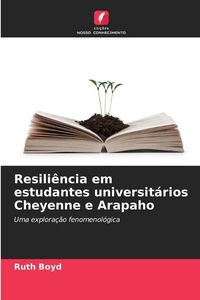 Produktbild: Resili&ecirc;ncia em estudantes universit&aacute;rios Cheyenne e Arapaho
