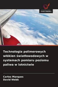 Produktbild: Technologia polimerowych w&iquest;&oacute;kien &iquest;wiat&iquest;owodowych w systemach pomiaru poziomu paliwa w lotnictwie