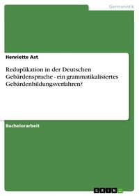 Produktbild: Reduplikation in der Deutschen Geb&auml;rdensprache - ein grammatikalisiertes Geb&auml;rdenbildungsverfahren?