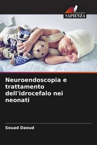 Produktbild: Neuroendoscopia e trattamento dell'idrocefalo nei neonati