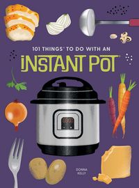 Produktbild: 101 Things to Do with an Instant Pot&atilde;'&acirc;(r), New Edition