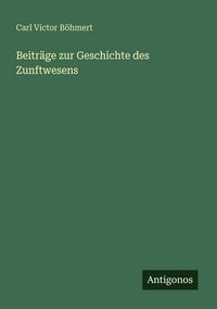 Produktbild: Beitr&auml;ge zur Geschichte des Zunftwesens