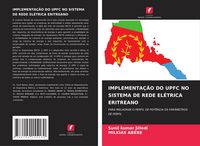 Produktbild: IMPLEMENTA&Ccedil;&Atilde;O DO UPFC NO SISTEMA DE REDE EL&Eacute;TRICA ERITREANO