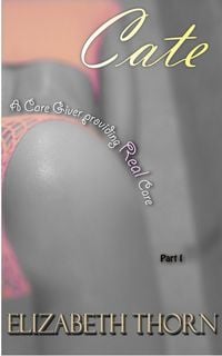 Produktbild: Cate: A Care Giver Providing Real Care Part 1