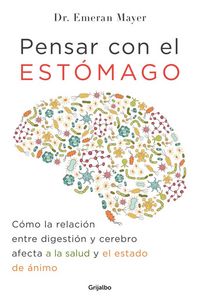 Produktbild: Pensar Con El Estomago: Como La Relacion Entre Digestion Y Cerebro Afecta Nuestra Salud Y Estado de Animo / The Mind-Gut Connection: How the Hidden Conver