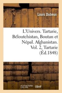 Produktbild: L'Univers. Tartarie, B&eacute;loutchistan, Boutan Et N&eacute;pal. Afghanistan. Vol. 2, Tartarie (&Eacute;d.1848)