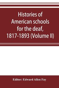 Produktbild: Histories of American schools for the deaf, 1817-1893 (Volume II)