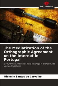 Produktbild: The Mediatization of the Orthographic Agreement on the Internet in Portugal