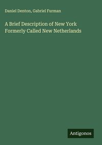 Produktbild: A Brief Description of New York Formerly Called New Netherlands
