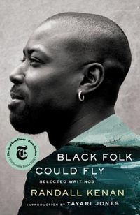 Produktbild: Black Folk Could Fly: Selected Writings by Randall Kenan