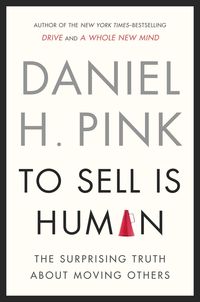 Bild vom Artikel To Sell Is Human: The Surprising Truth about Moving Others vom Autor Daniel H. Pink