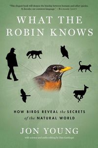 Bild vom Artikel What the Robin Knows: How Birds Reveal the Secrets of the Natural World vom Autor Jon Young