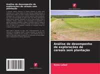 Produktbild: An&aacute;lise de desempenho de explora&ccedil;&otilde;es de cereais sem planta&ccedil;&atilde;o