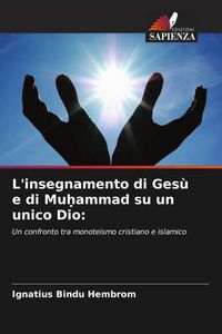 Produktbild: L'insegnamento di Ges&ugrave; e di Mu&iquest;ammad su un unico Dio: