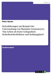 Produktbild: Zeiterfahrungen am Beispiel der Untersuchung von Marianne Gronemeyers "Das Leben als letzte Gelegenheit: Sicherheitsbed&uuml;rfnisse und Zeitknappheit"