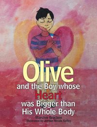 Produktbild: Olive and the Boy Whose Heart Was Bigger Than His Whole Body