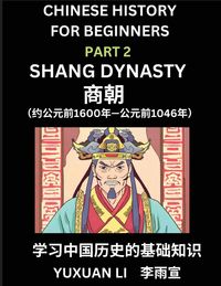Produktbild: Chinese History (Part 2) - Shang Dynasty, Learn Mandarin Chinese language and Culture, Easy Lessons for Beginners to Learn Reading Chinese Characters,