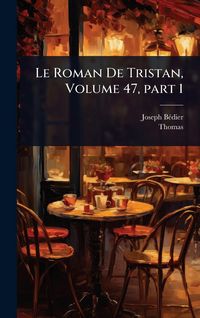 Produktbild: Le Roman De Tristan, Volume 47, part 1