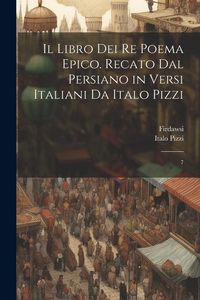 Produktbild: Il libro dei re poema epico. Recato dal persiano in versi italiani da Italo Pizzi: 7