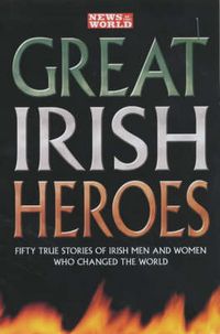 Produktbild: Great Irish Heroes: Michael Collins, Billy the Kid, Teddy Roosevelt, Ned Kelly: True Stories of Irish Men and Women Who Changed the World