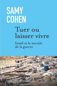 Produktbild: Tuer ou laisser vivre : Isra&euml;l et la morale de la guerre : 1948-2025