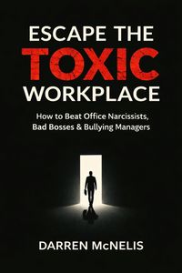 Produktbild: Escape The Toxic Workplace: How to Beat Office Narcissists, Bad Bosses & Bullying Managers