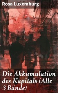 Produktbild: Die Akkumulation des Kapitals (Alle 3 Bände)
