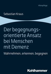 Produktbild: Der begegnungsorientierte Ansatz bei Menschen mit Demenz