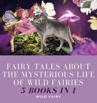 Produktbild: Fairy Tales About the Mysterious Life of Wild Fairies