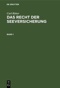 Produktbild: Carl Ritter: Das Recht der Seeversicherung / Carl Ritter: Das Recht der Seeversicherung. Band 1