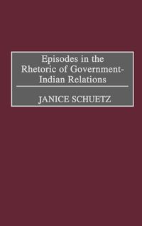 Produktbild: Episodes in the Rhetoric of Government-Indian Relations