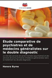 Produktbild: &Eacute;tude comparative de psychiatres et de m&eacute;decins g&eacute;n&eacute;ralistes sur le double diagnostic