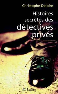 Produktbild: Histoires secr&egrave;tes des d&eacute;tectives priv&eacute;s