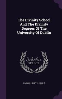 Produktbild: The Divinity School And The Divinity Degrees Of The University Of Dublin