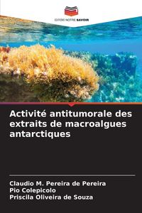 Produktbild: Activit&eacute; antitumorale des extraits de macroalgues antarctiques