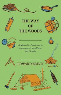 Produktbild: The Way Of The Woods - A Manual For Sportsmen In Northeastern United States And Canada