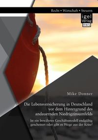 Bild vom Artikel Die Lebensversicherung in Deutschland vor dem Hintergrund des andauernden Niedrigzinsumfelds: Ist ein bewährtes Geschäftsmodell endgültig gescheitert vom Autor Mike Donner