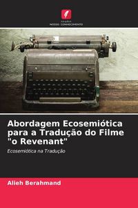 Produktbild: Abordagem Ecosemi&oacute;tica para a Tradu&ccedil;&atilde;o do Filme "o Revenant"
