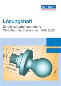 Produktbild: Lösungsheft für die Aufgabensammlung CNC-Technik Drehen nach PAL 2020
