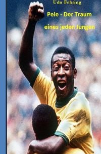 Produktbild: Pele &ndash; Der Traum eines jeden Jungen