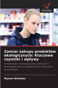 Produktbild: Zamiar zakupu produkt&oacute;w ekologicznych: Kluczowe czynniki i wp&iquest;ywy