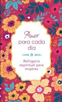 Produktbild: Amor Para Cada D&iacute;a: Refrigerio Espiritual Para Mujeres