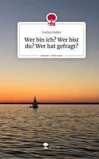 Produktbild: Wer bin ich? Wer bist du? Wer hat gefragt?. Life is a Story - story.one