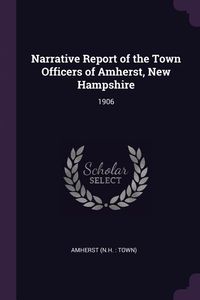 Produktbild: Narrative Report of the Town Officers of Amherst, New Hampshire