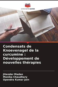 Produktbild: Condensats de Knoevenagel de la curcumine : D&eacute;veloppement de nouvelles th&eacute;rapies