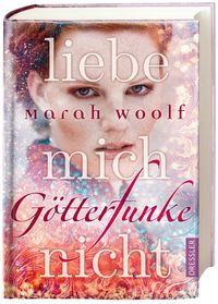 Liebe mich nicht / Götterfunke Bd.1