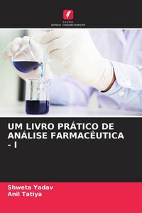 Produktbild: Um Livro Pr&aacute;tico De An&aacute;lise Farmac&ecirc;utica - I