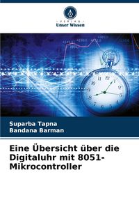 Produktbild: Eine &Uuml;bersicht &uuml;ber die Digitaluhr mit 8051-Mikrocontroller