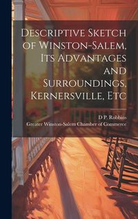 Produktbild: Descriptive Sketch of Winston-Salem, its Advantages and Surroundings, Kernersville, Etc