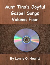 Produktbild: Aunt Tina's Joyful Gospel Songs Volume Four (Aunt Tina's Joyful Gospel Songs Volume One, #4)